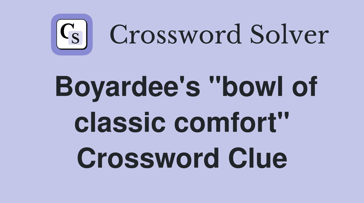 Boyardee's ''bowl of classic comfort'' Crossword Clue