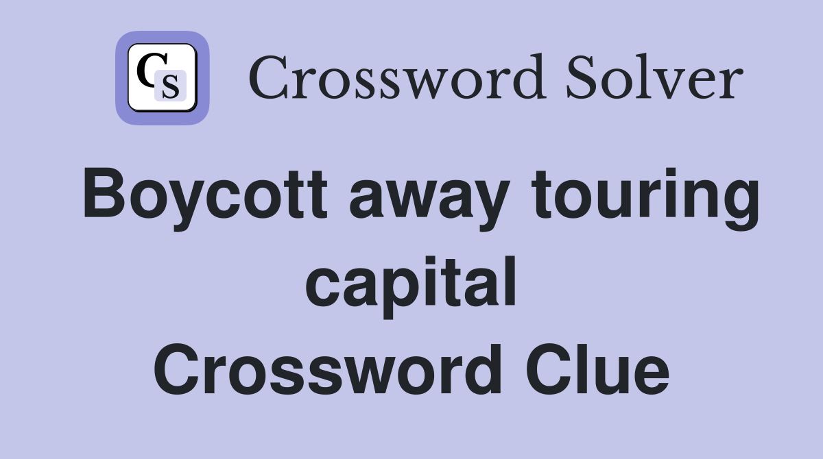 Boycott away touring capital Crossword Clue