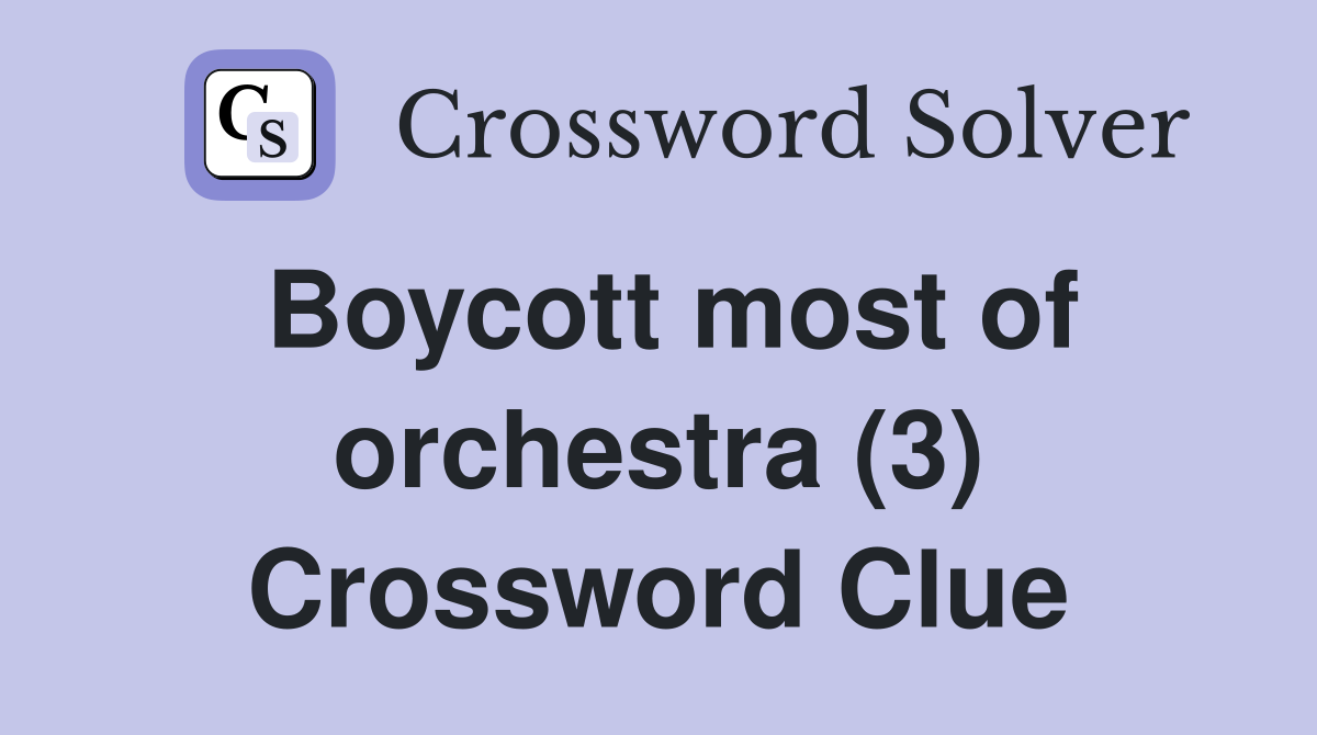 Boycott most of orchestra (3) Crossword Clue