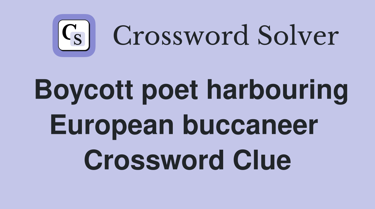 Boycott poet harbouring European buccaneer  Crossword Clue