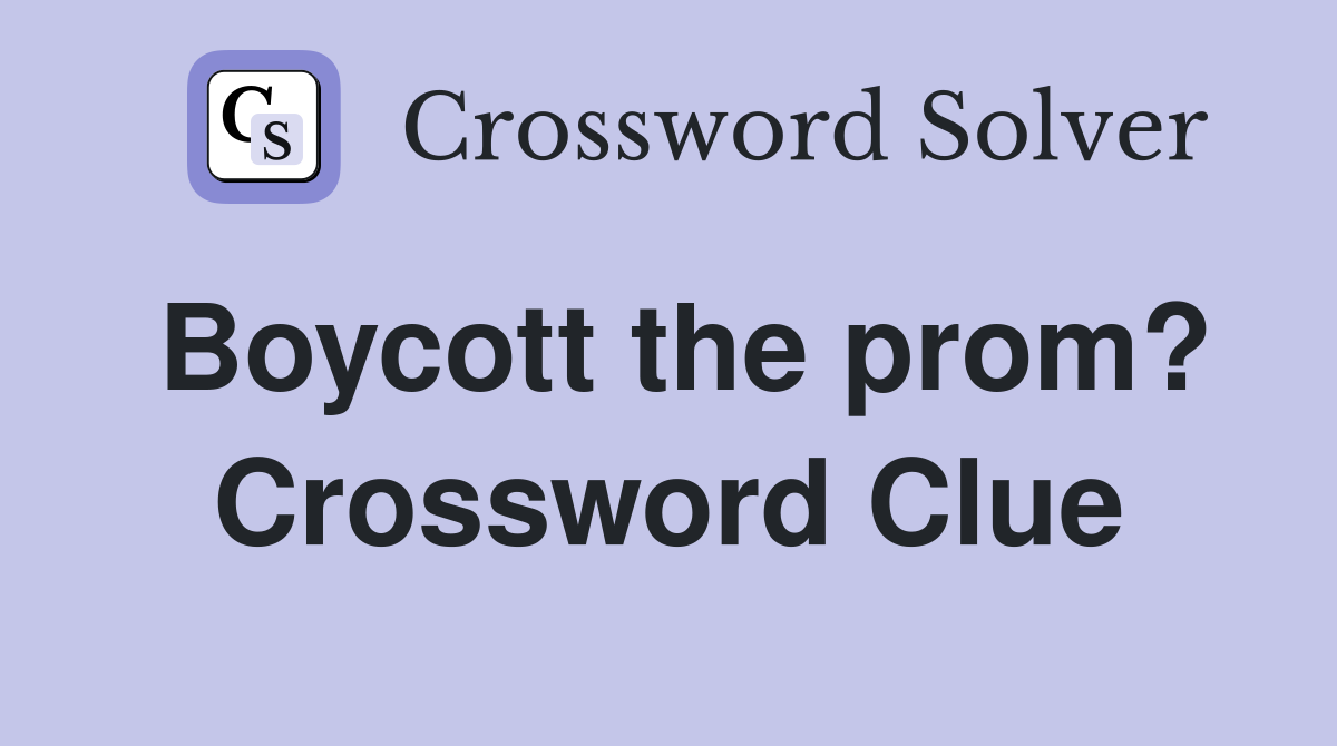 Boycott the prom? Crossword Clue