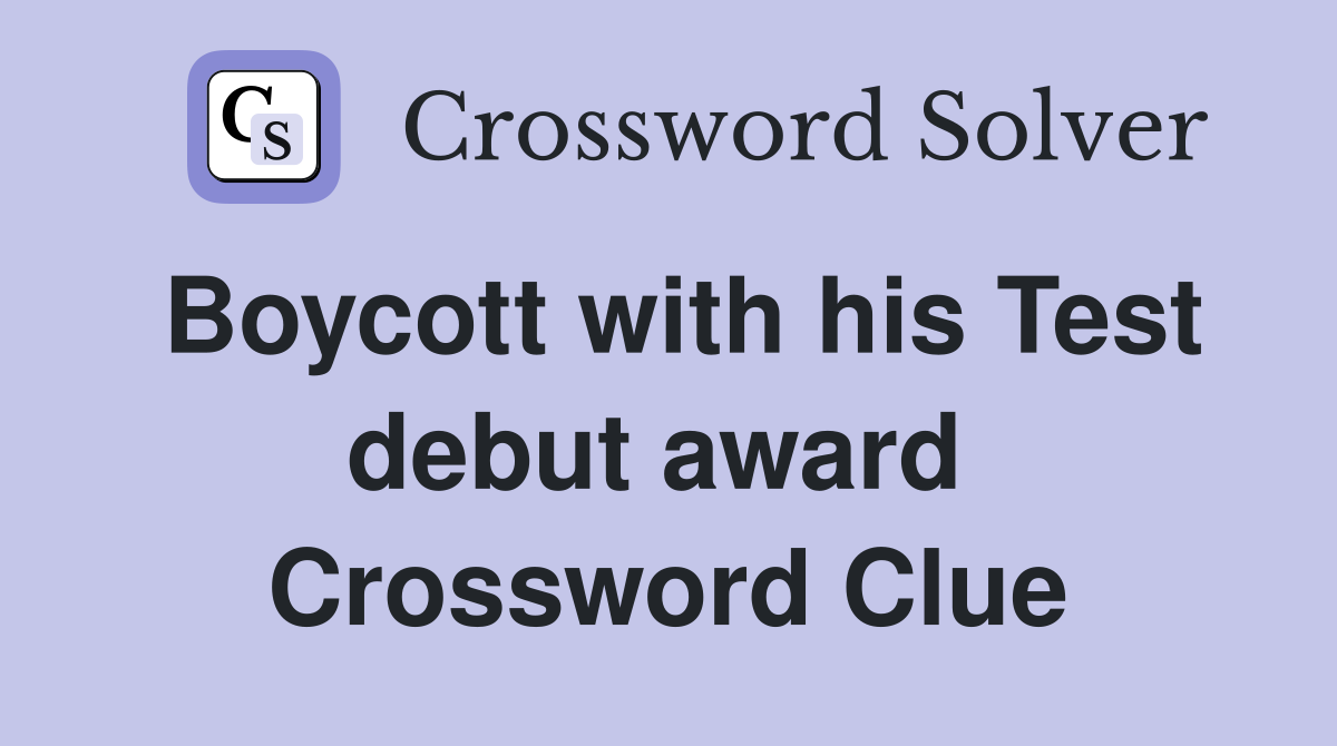 Boycott with his Test debut award  Crossword Clue