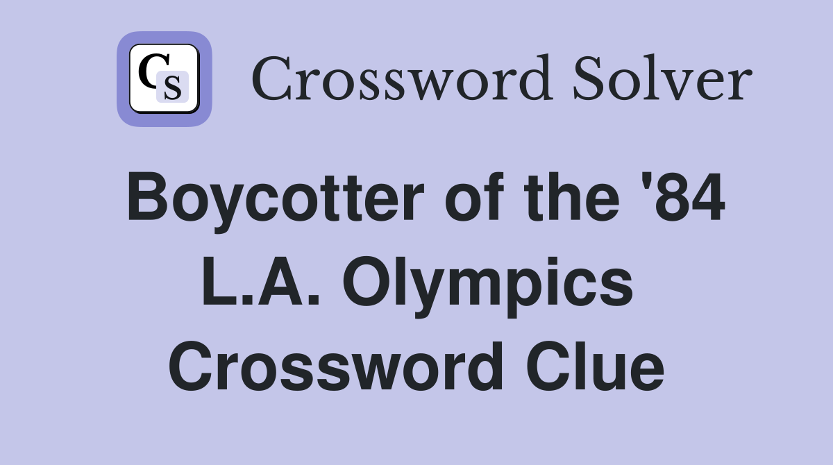 Boycotter of the '84 L.A. Olympics Crossword Clue