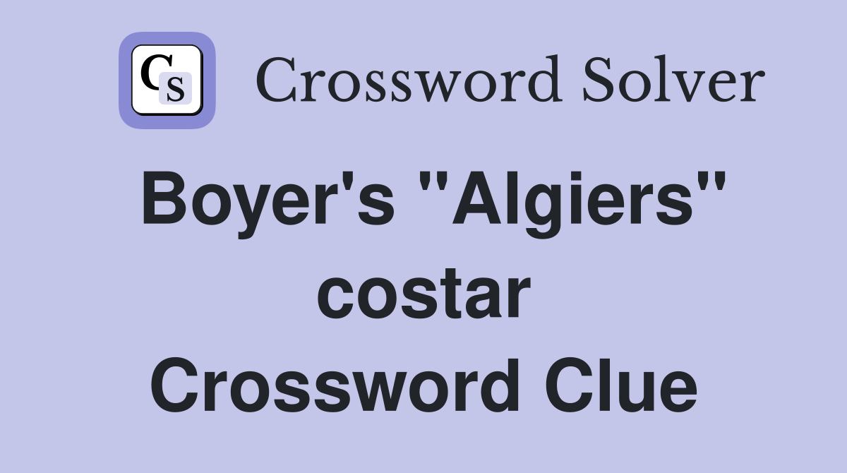 Boyer's "Algiers" costar Crossword Clue
