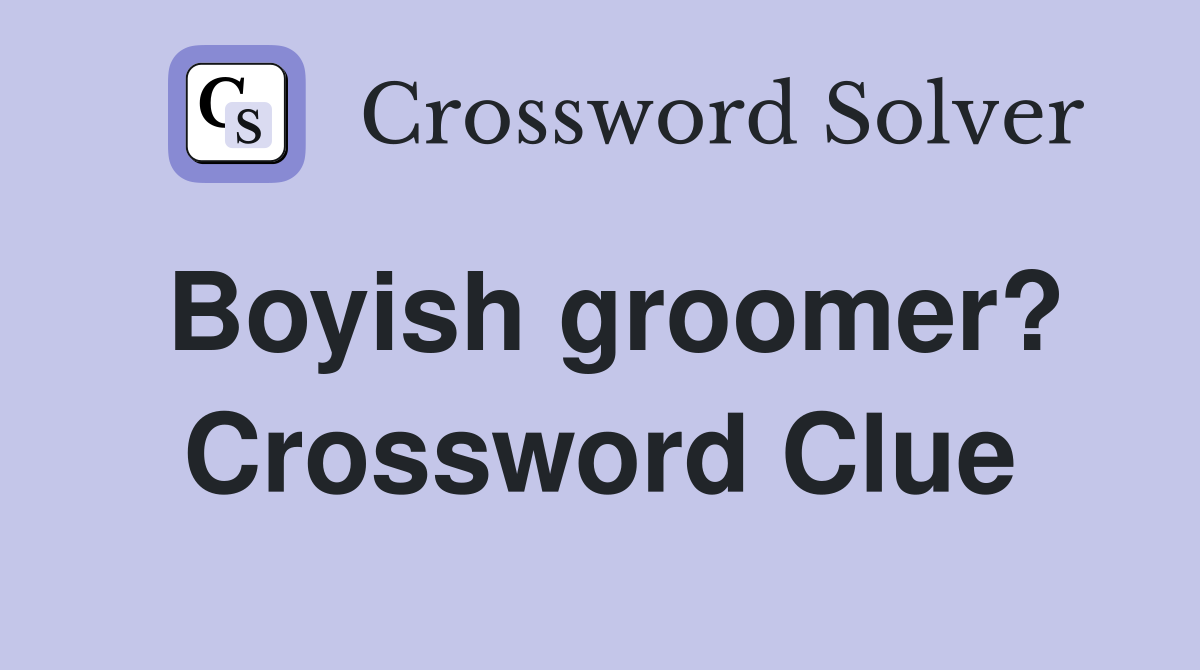 Boyish groomer? Crossword Clue