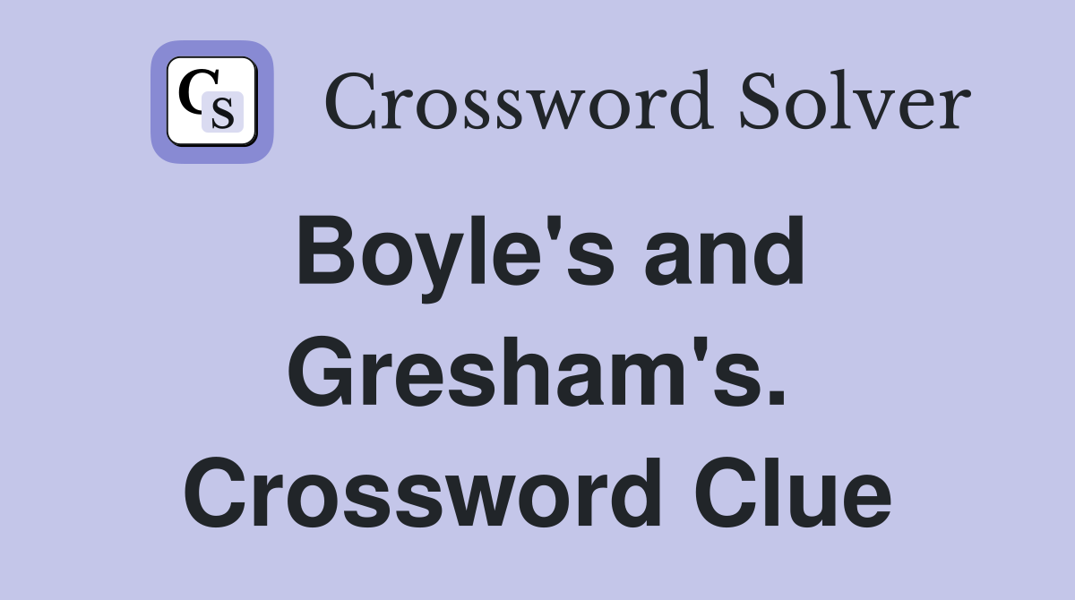 Boyle's and Gresham's. Crossword Clue
