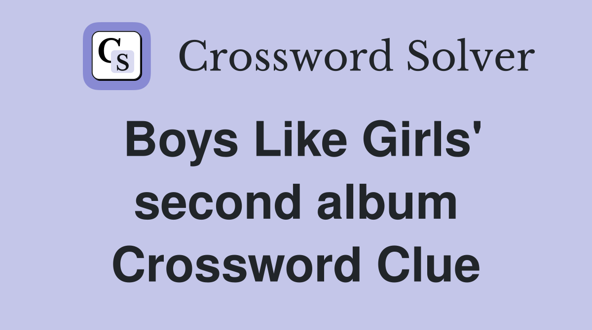 Boys Like Girls' second album Crossword Clue