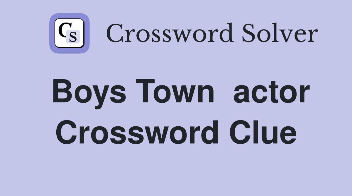 Boys Town  actor Crossword Clue