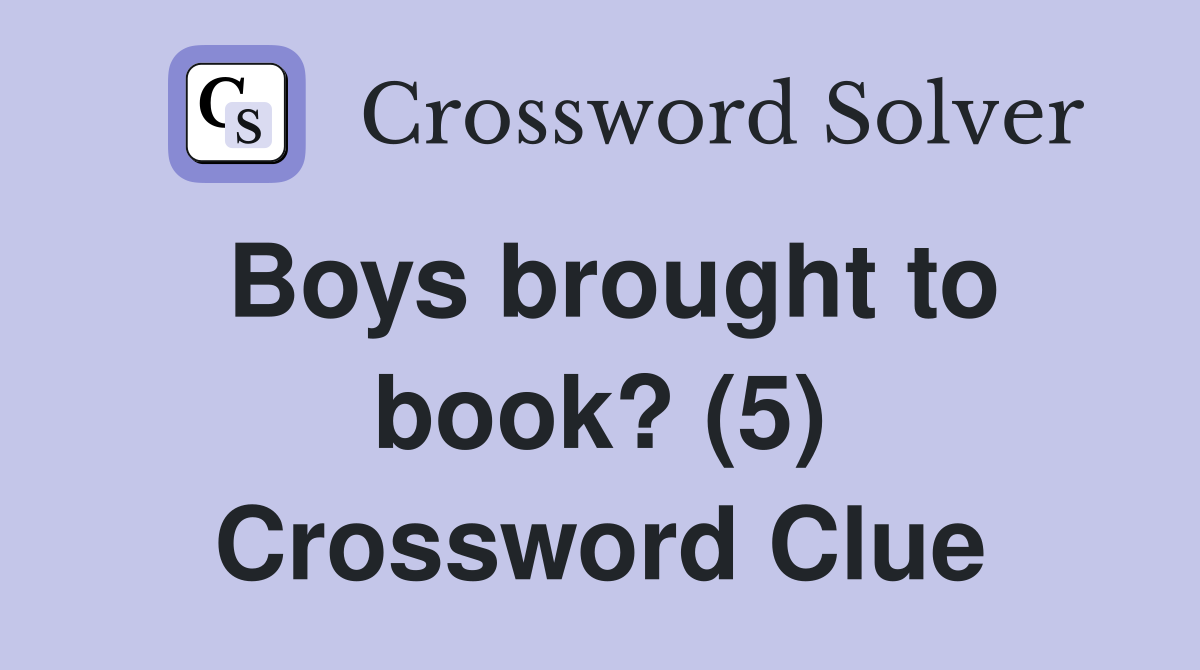 Boys brought to book? (5) Crossword Clue