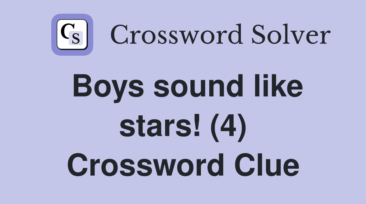 Boys sound like stars! (4) Crossword Clue