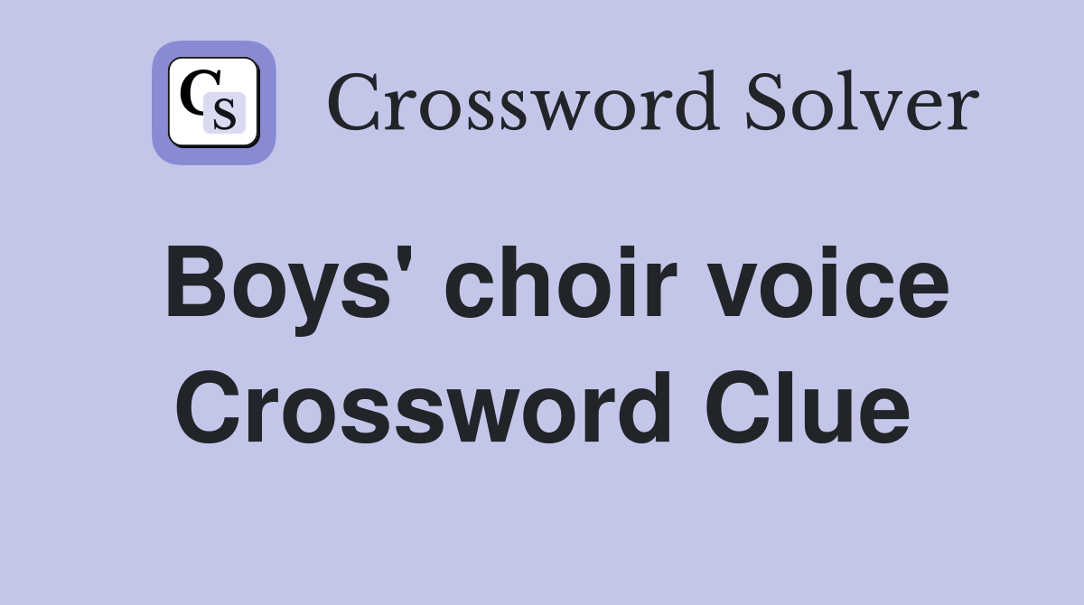 Boys' choir voice Crossword Clue