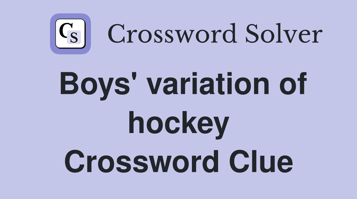 Boys' variation of hockey Crossword Clue