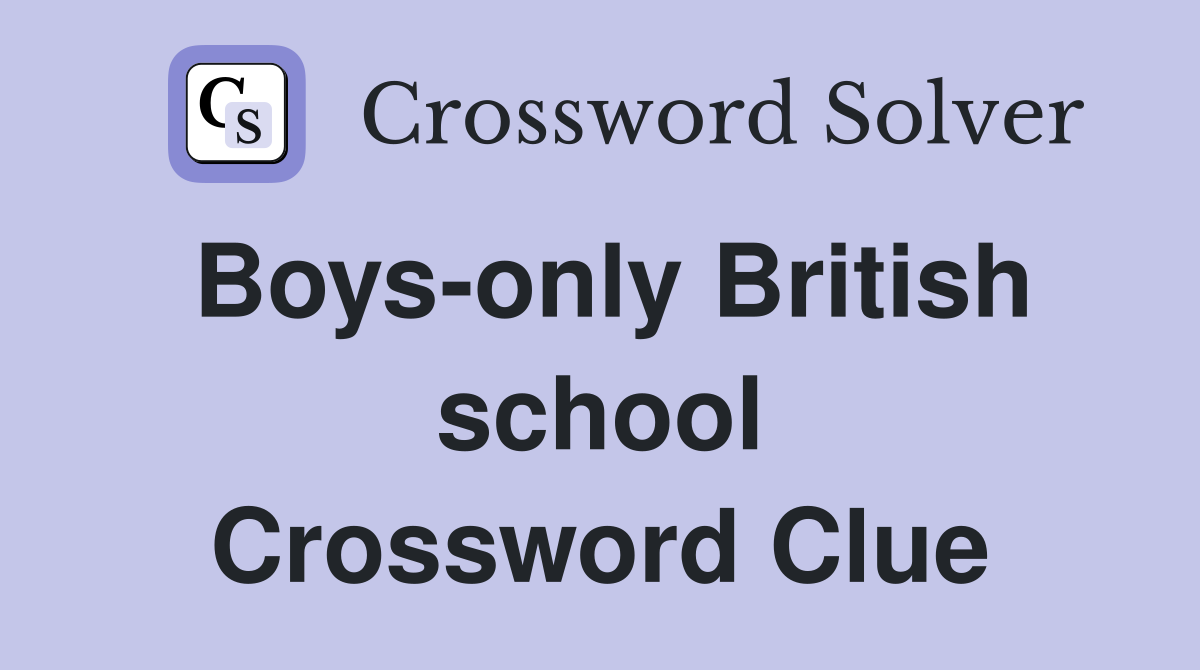 Boys-only British school Crossword Clue