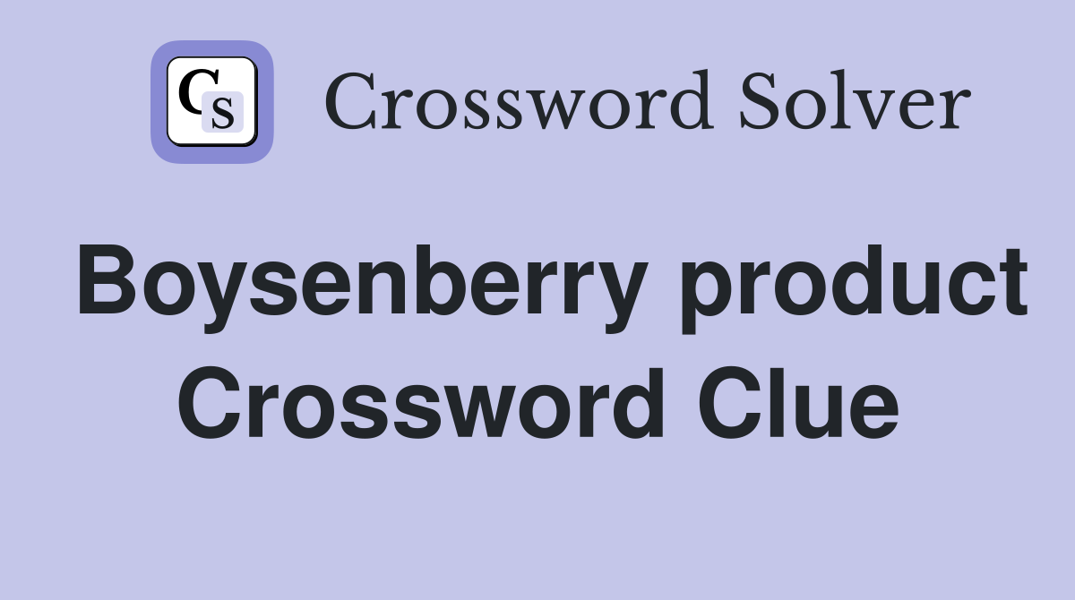 Boysenberry product Crossword Clue