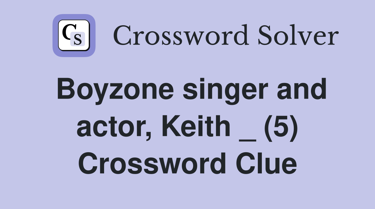 Boyzone singer and actor Keith (5) Crossword Clue Answers
