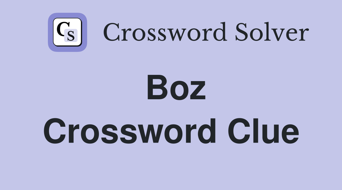 Boz Crossword Clue