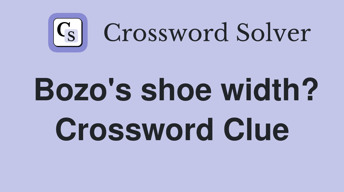 Bozo's shoe width? Crossword Clue