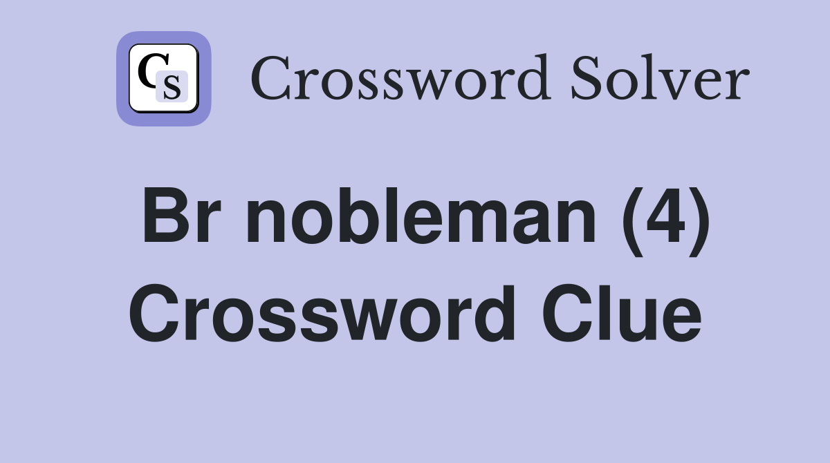 Br nobleman (4) Crossword Clue