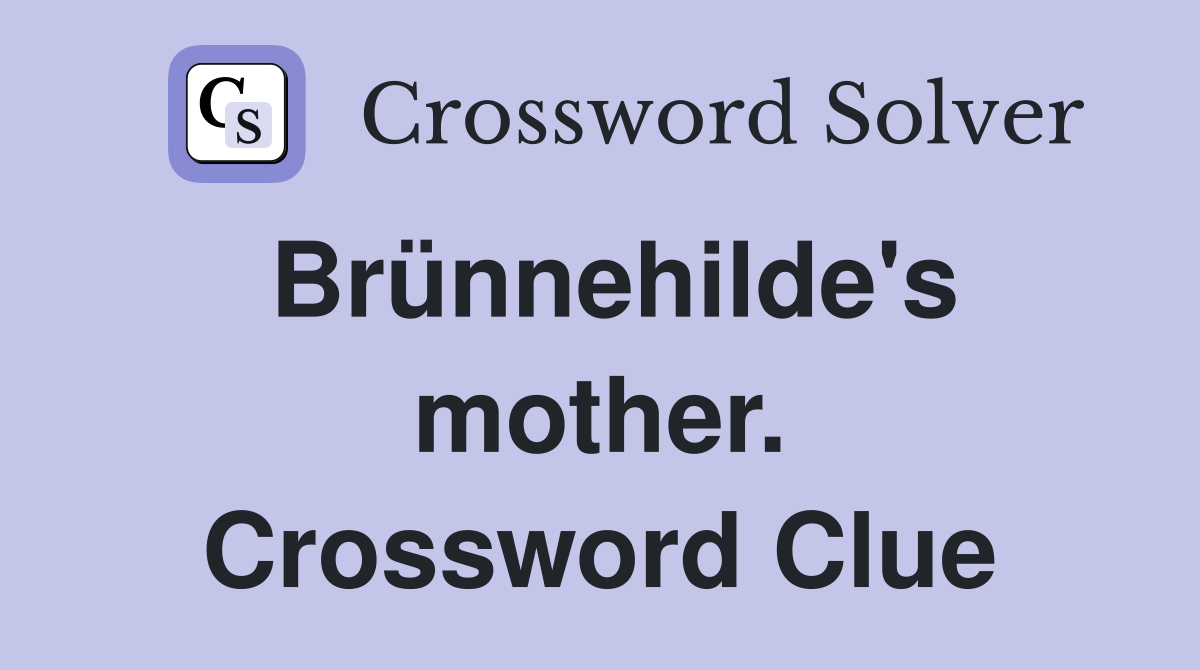 Brünnehilde's mother. Crossword Clue