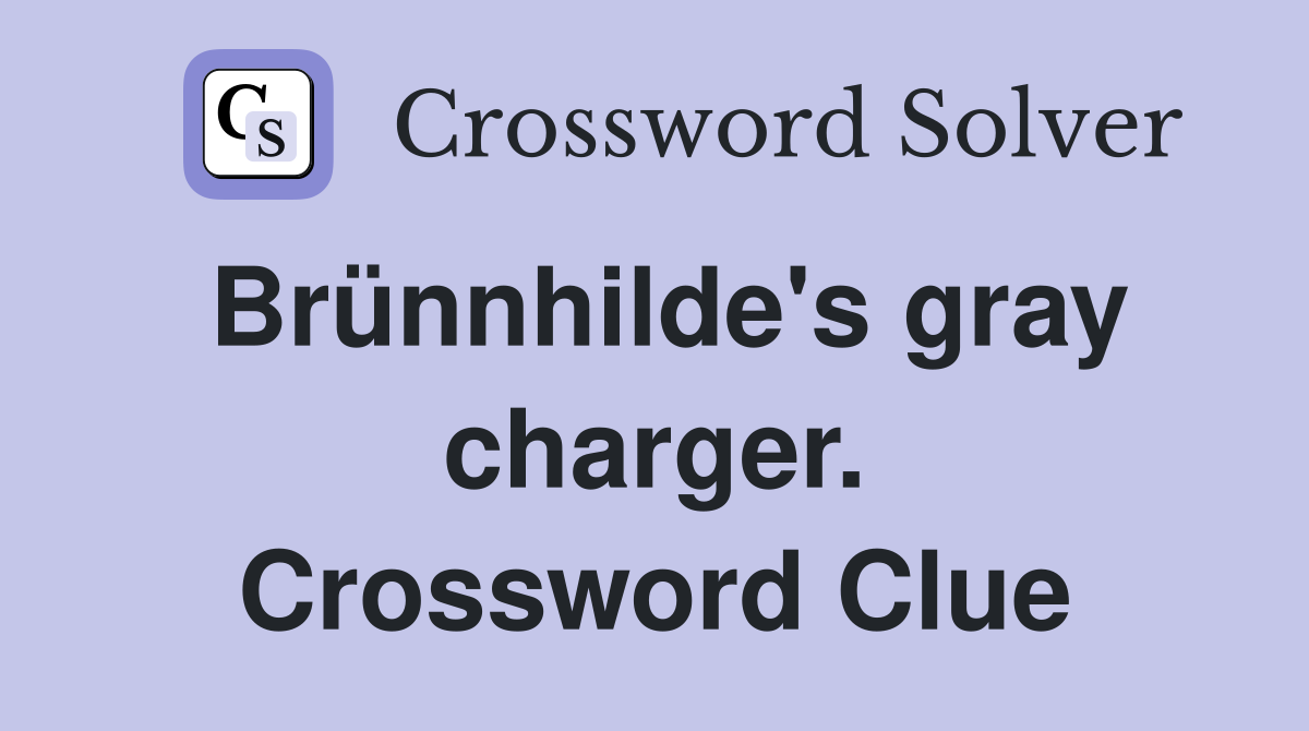 Brünnhilde's gray charger. Crossword Clue