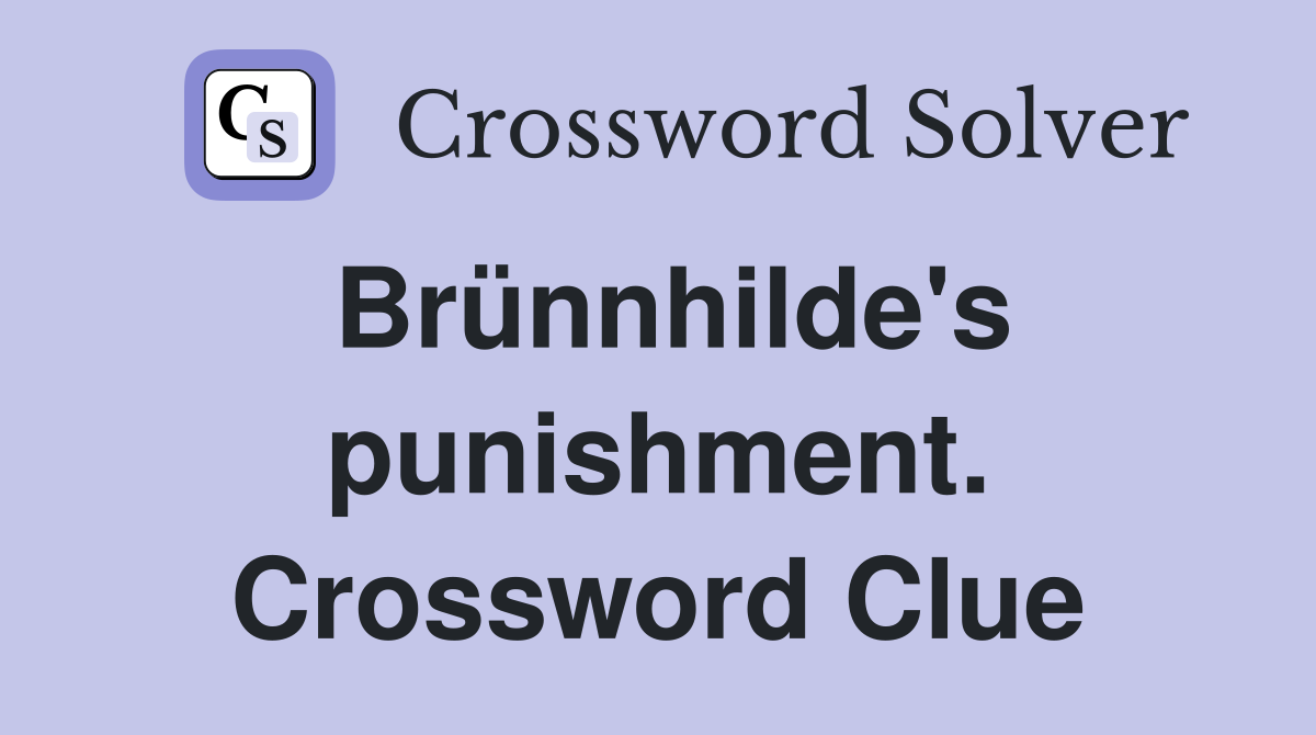 Brünnhilde's punishment. Crossword Clue