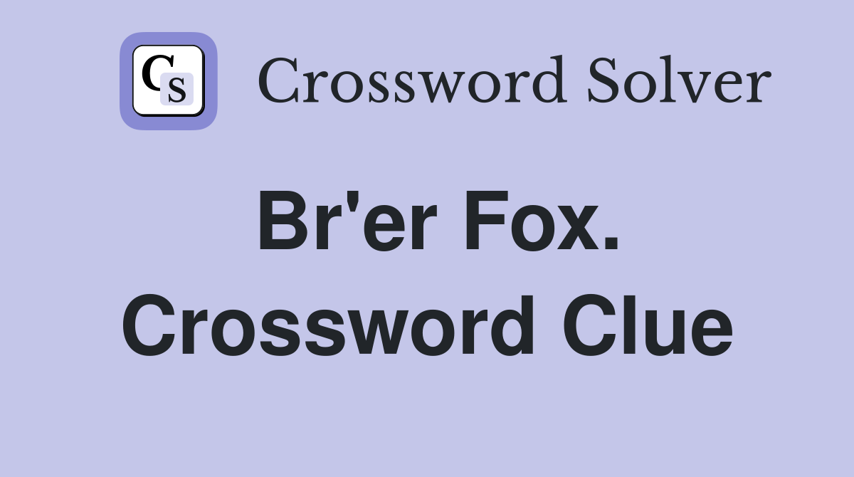 Br'er Fox. Crossword Clue