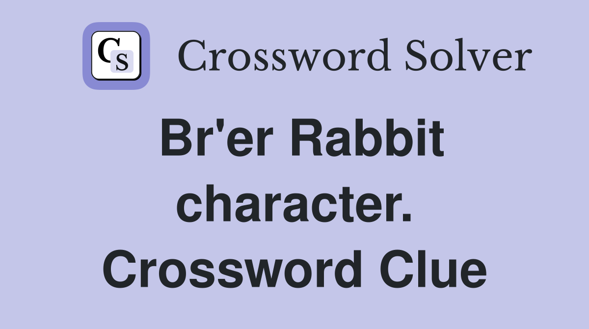 Br'er Rabbit character. Crossword Clue