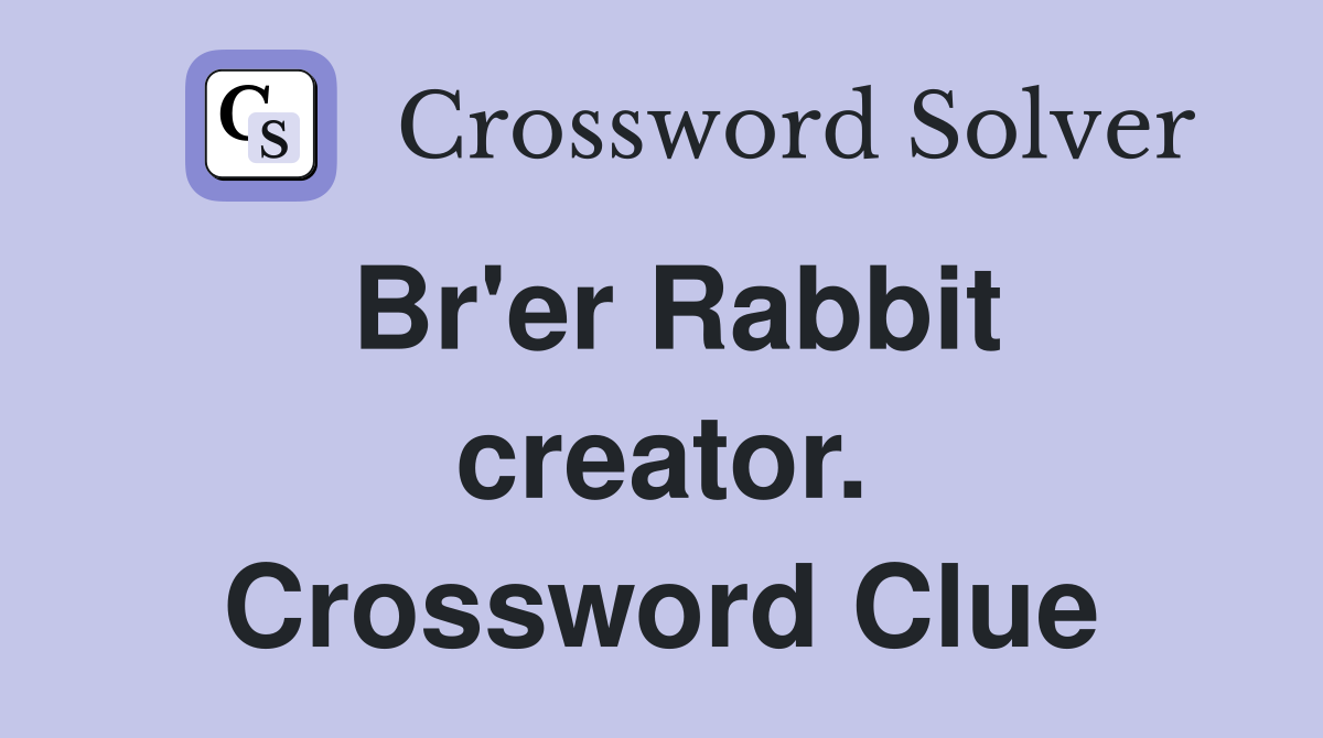Br'er Rabbit creator. Crossword Clue