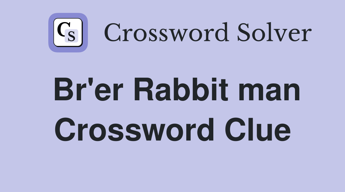 Br'er Rabbit man Crossword Clue