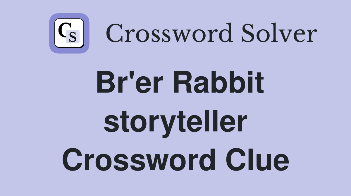 Br'er Rabbit storyteller Crossword Clue
