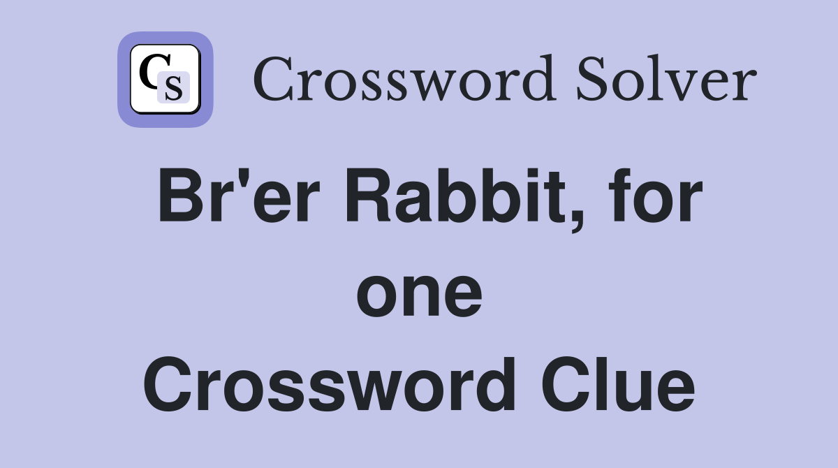 Br'er Rabbit, for one Crossword Clue