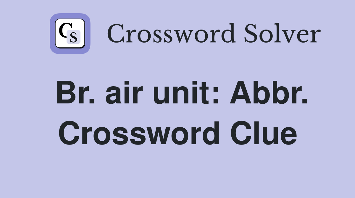 Br. air unit: Abbr. Crossword Clue