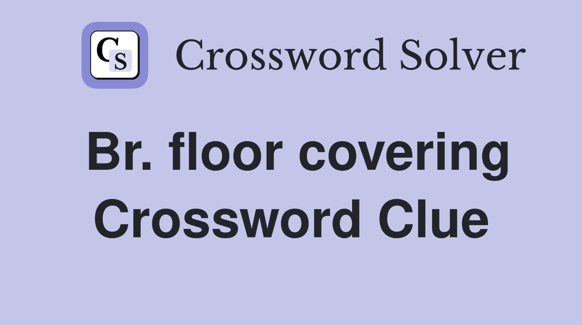 Br. floor covering Crossword Clue