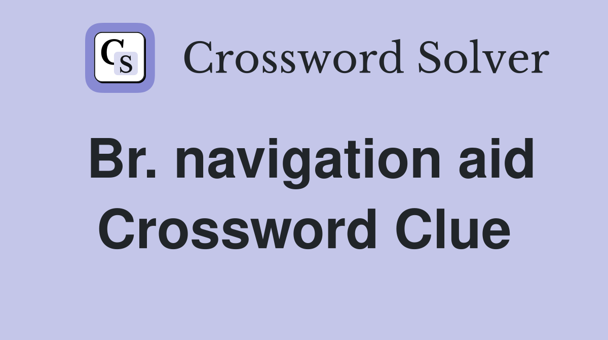 Br. navigation aid Crossword Clue