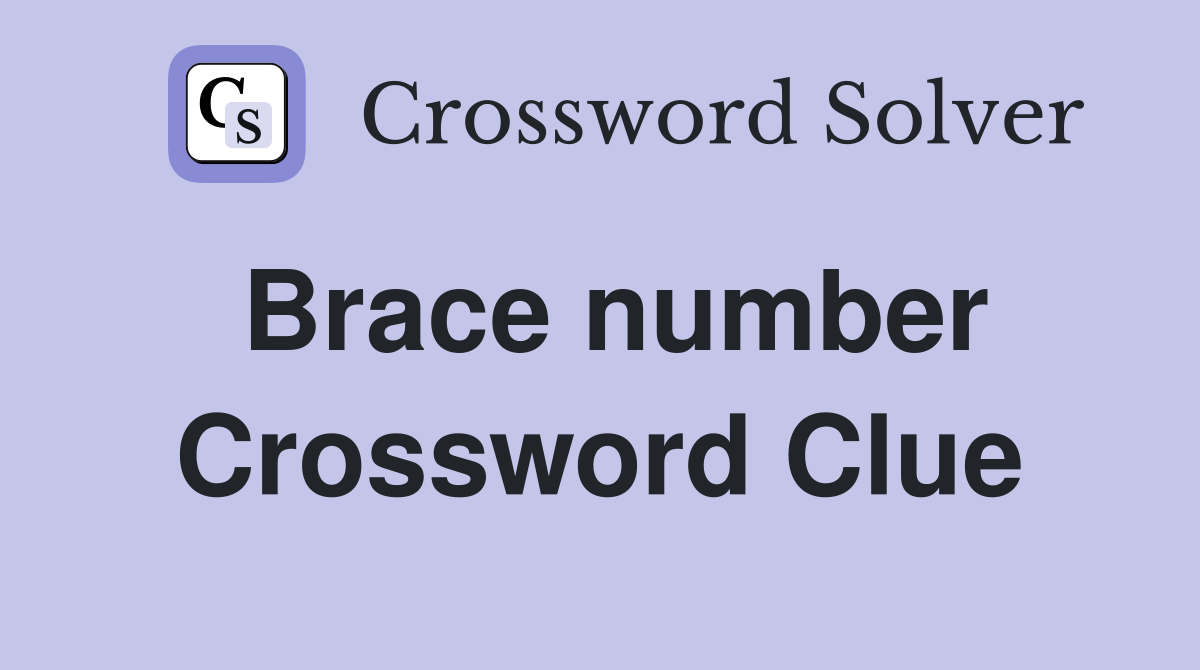 Brace number Crossword Clue