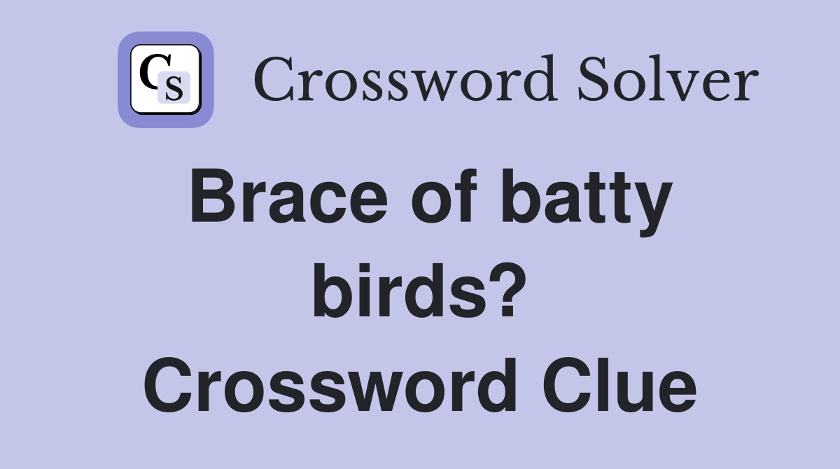 Brace of batty birds? Crossword Clue