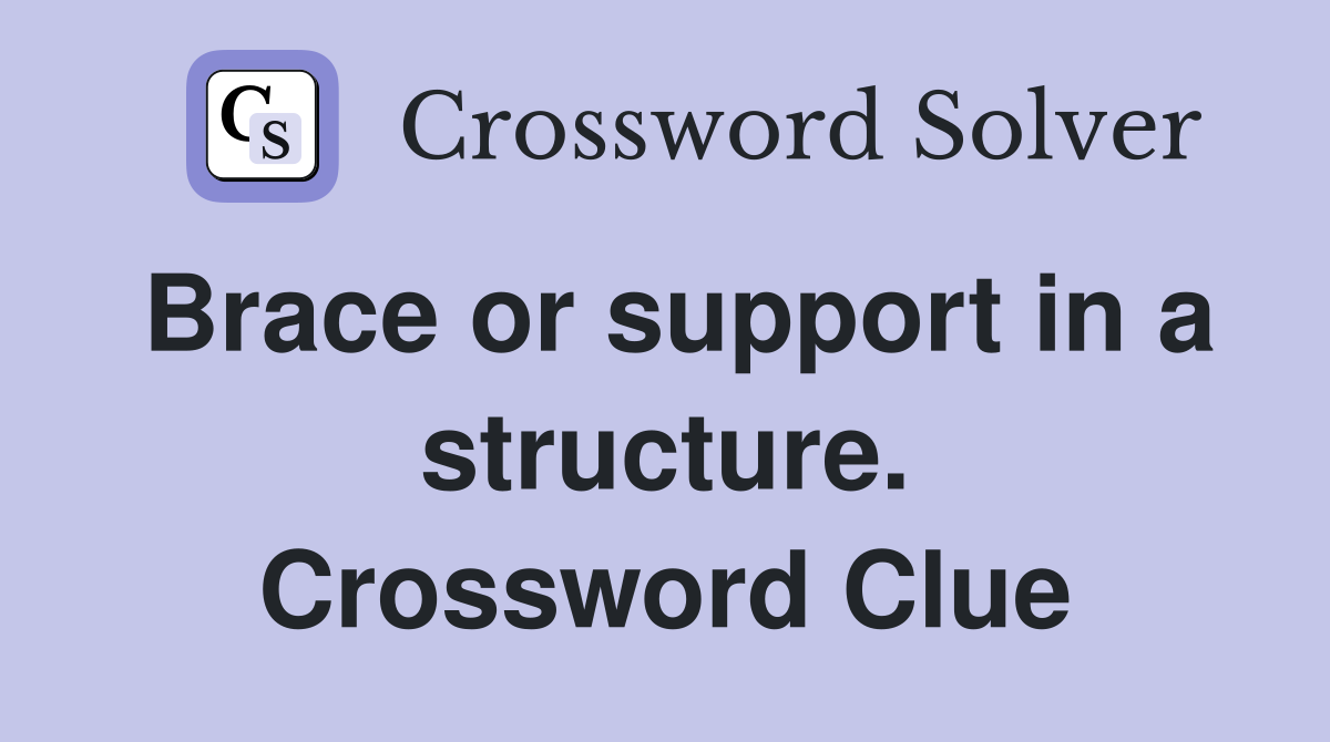 Brace or support in a structure. Crossword Clue