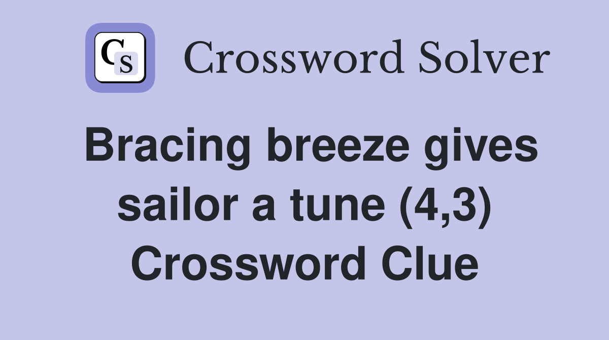 Bracing breeze gives sailor a tune (4,3) Crossword Clue