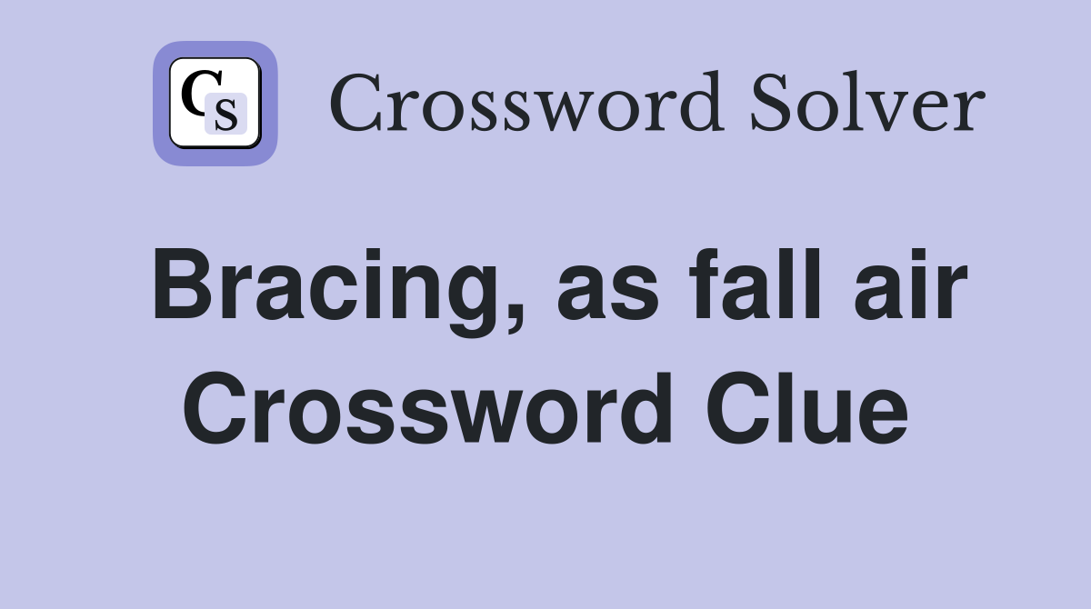 Bracing, as fall air Crossword Clue