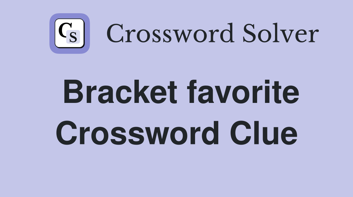 Bracket favorite Crossword Clue