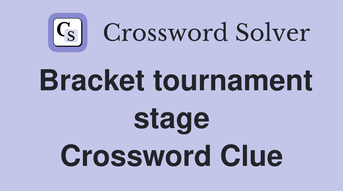 Bracket tournament stage Crossword Clue