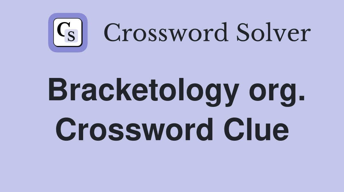 Bracketology org. Crossword Clue