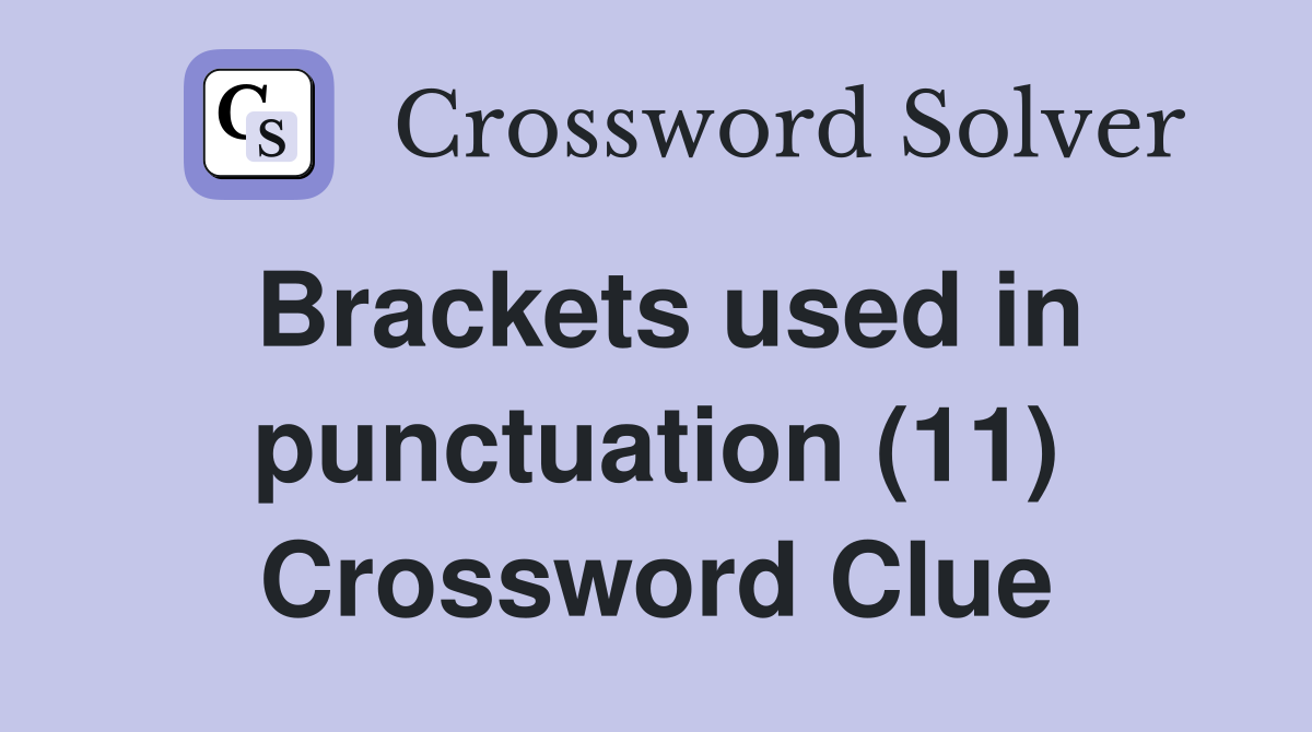 Brackets used in punctuation (11) Crossword Clue