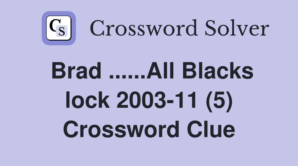 Brad ......All Blacks lock 2003-11 (5) Crossword Clue