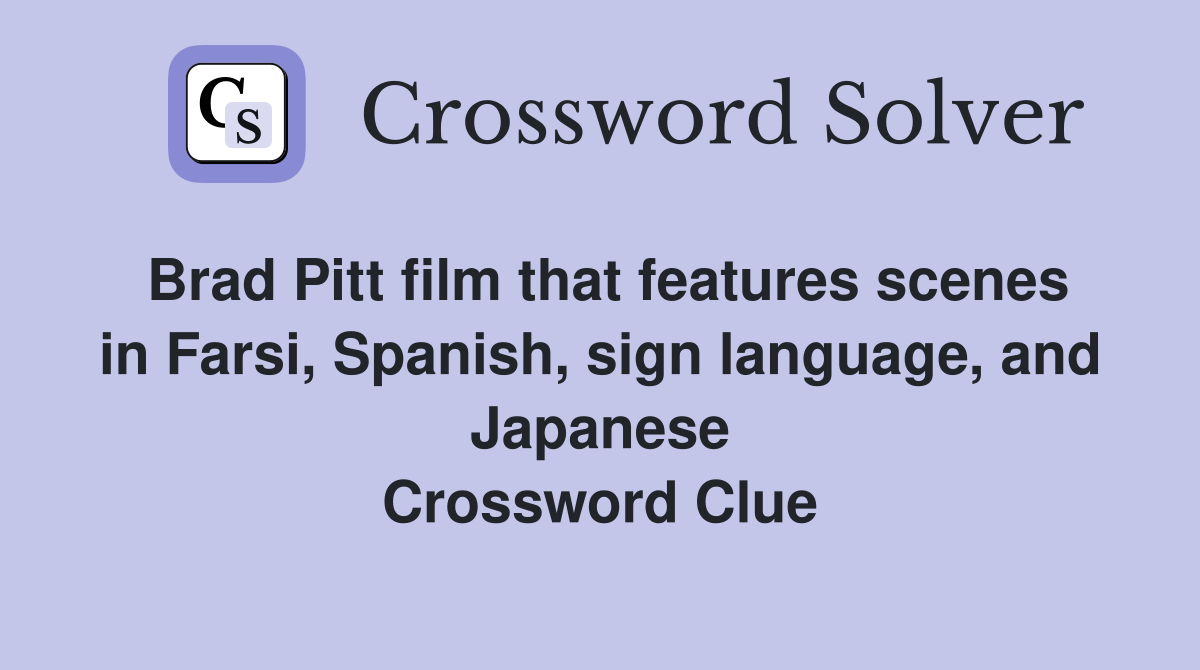 Brad Pitt film that features scenes in Farsi, Spanish, sign language, and Japanese Crossword Clue