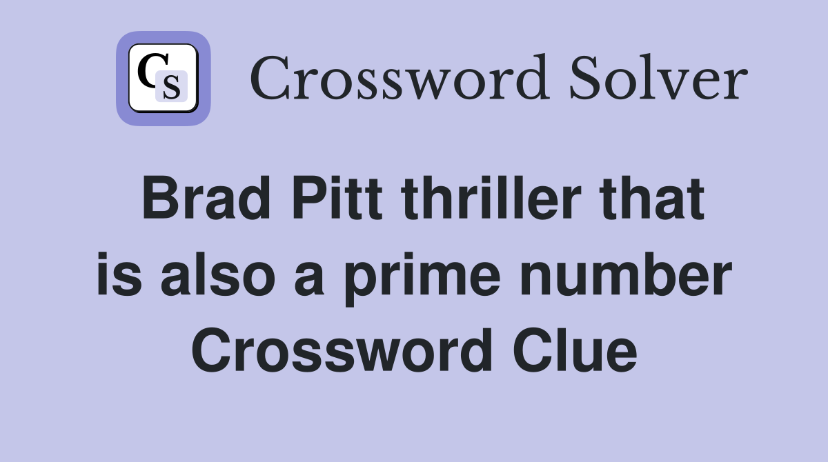 Brad Pitt thriller that is also a prime number Crossword Clue