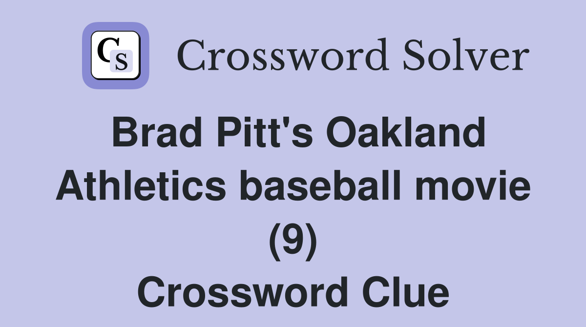 Brad Pitt's Oakland Athletics baseball movie (9) Crossword Clue