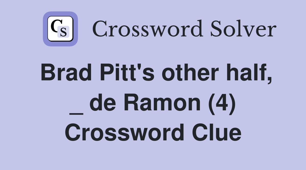 Brad Pitt's other half, _ de Ramon (4) Crossword Clue