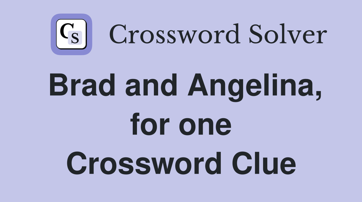 Brad and Angelina, for one Crossword Clue
