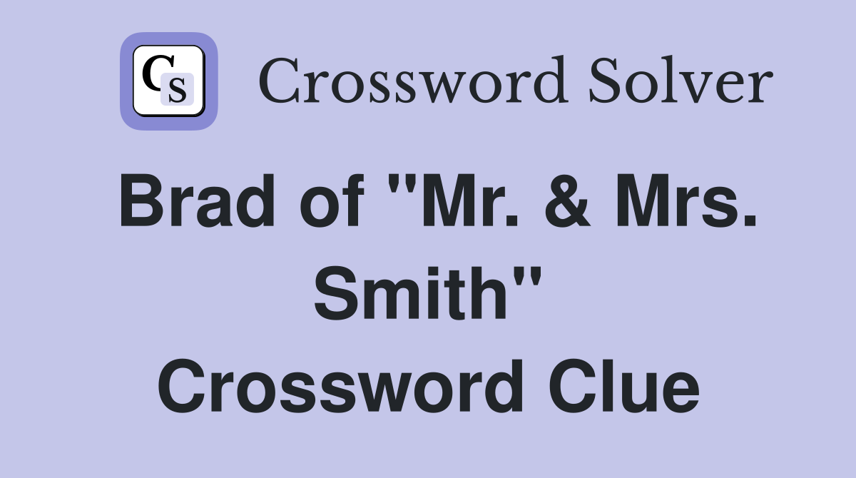 Brad of "Mr. & Mrs. Smith" Crossword Clue